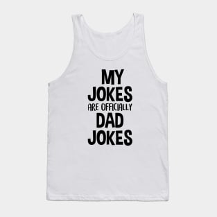 My Jokes Are Officially Dad Jokes Tank Top